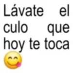 lavate el culo que hoy te toca meme xd