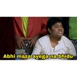 Hindi Meme-ABHI MAJA AAYEGA N BIDHU