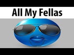 all my fellas all my fellas