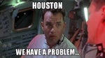 Houston we have a problem meme
