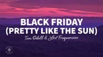 Black Friday (Pretty Like The Sun)