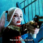Harley Quinn - You ever been in love?