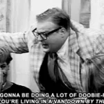 Matt Foley dobe rolling in a van down by the river