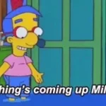 everything's coming up Milhouse