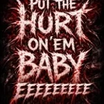 Put The Hurt on em Baby EEEEEEE