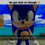 Before you judge a man