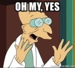 Futurama-Professor Farnsworth-Oh, yes