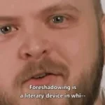 Foreshadowing is a narrative device