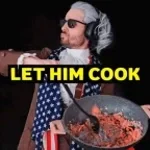 LET HIM COOK