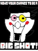 nows your chance to be a big shot