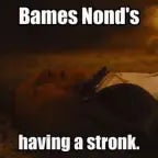 Bames Nond Is Having A Stronk