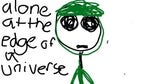 alone at the edge of a universe