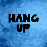 HANG UP