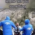 LET ME TELL YOU SOMETHING