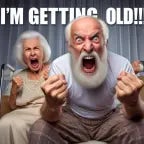 im getting old