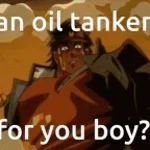 AN OIL TANKER FOR YOU