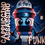cappuccino assassino funk