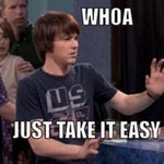 woah just take it easy man