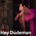 hey dudeman