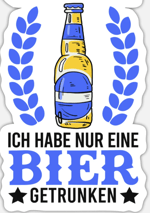 ich habe nur eine Bier getrunken