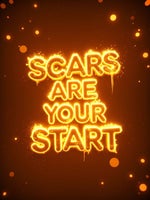 scars are your start