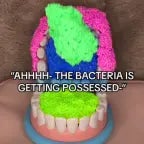AHHH- THE BACTERIA IS GETTING POSSESSED!
