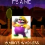 its a me, WAH WARIO WAHHAAAHAHA