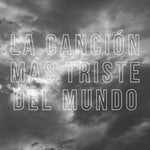 la cancion mas triste del mundo