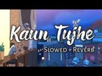 Kaun Tujhe - ( Slowed + Reverb ) | MS Dhoni - The Untold Story