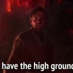 I have the high ground