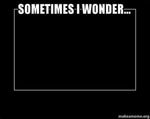 I wonder